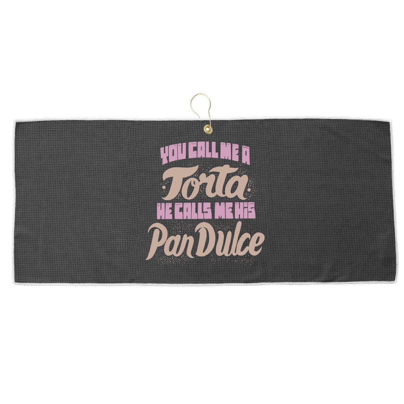 Foos Gone Wild You Call Me A Torta He Calls Me His Pan Dulce Large Microfiber Waffle Golf Towel