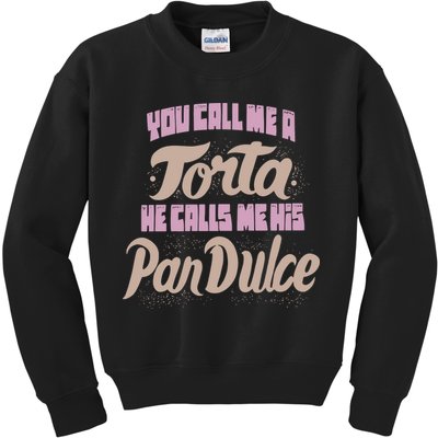 Foos Gone Wild You Call Me A Torta He Calls Me His Pan Dulce Kids Sweatshirt