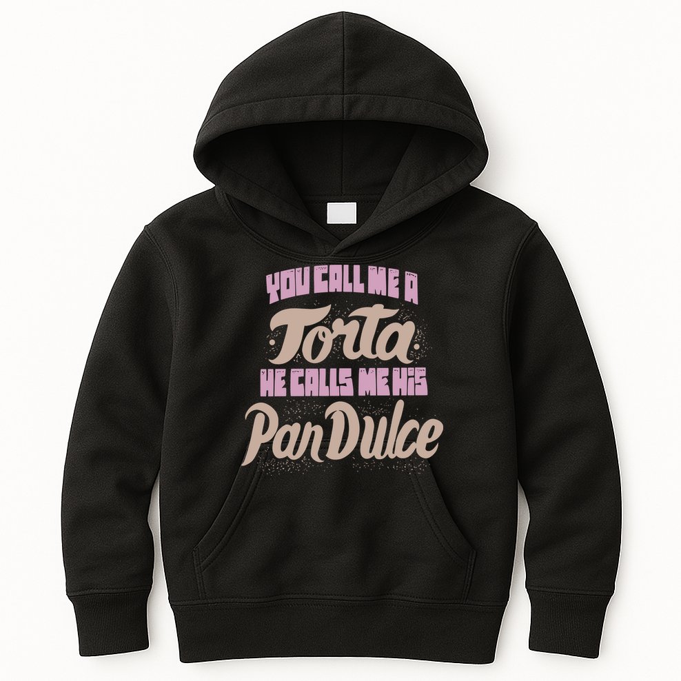Foos Gone Wild You Call Me A Torta He Calls Me His Pan Dulce Kids Hoodie