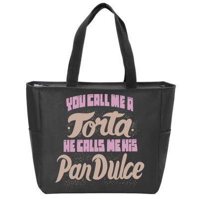 Foos Gone Wild You Call Me A Torta He Calls Me His Pan Dulce Zip Tote Bag