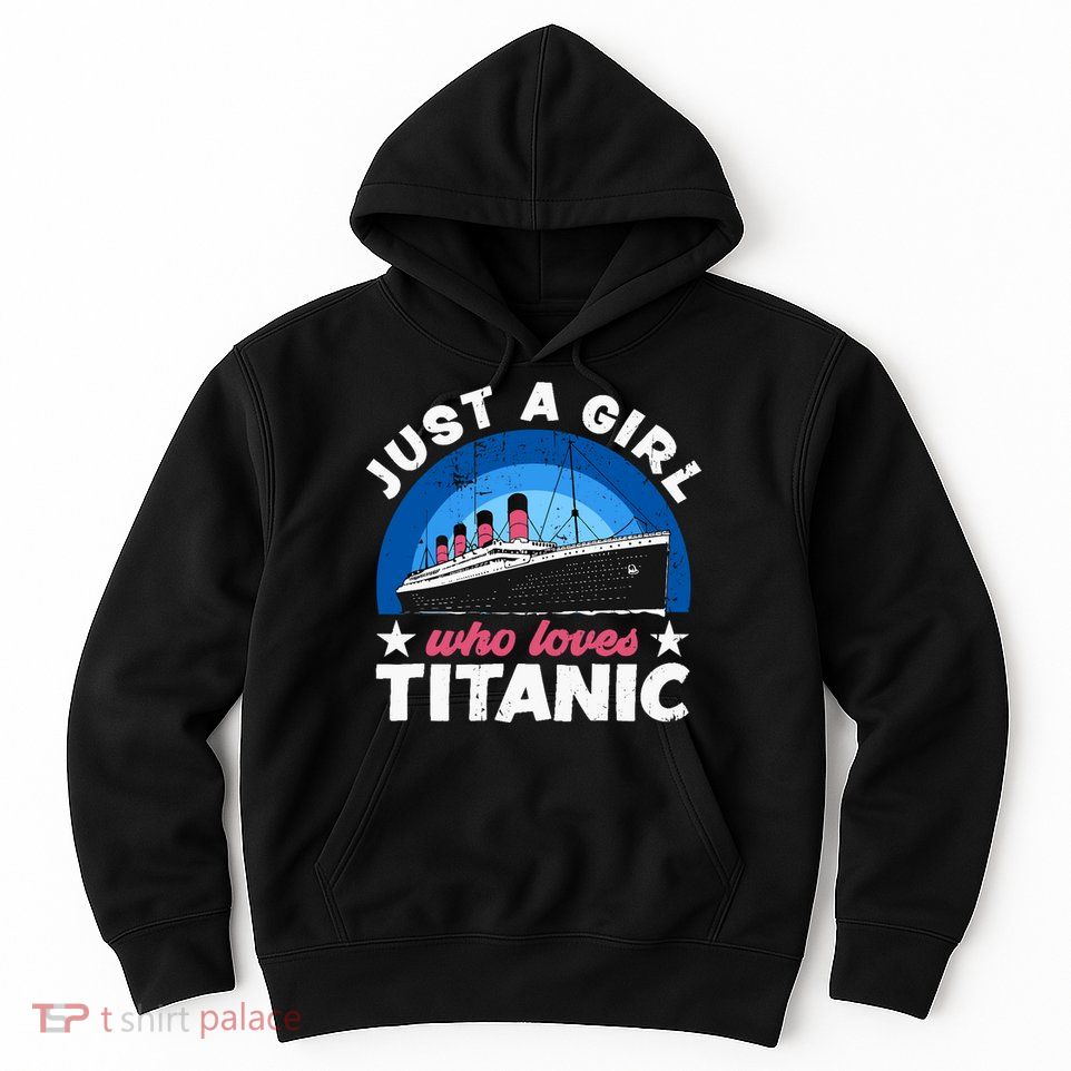 For Girl Who Just Love The Rms Titanic Hoodie