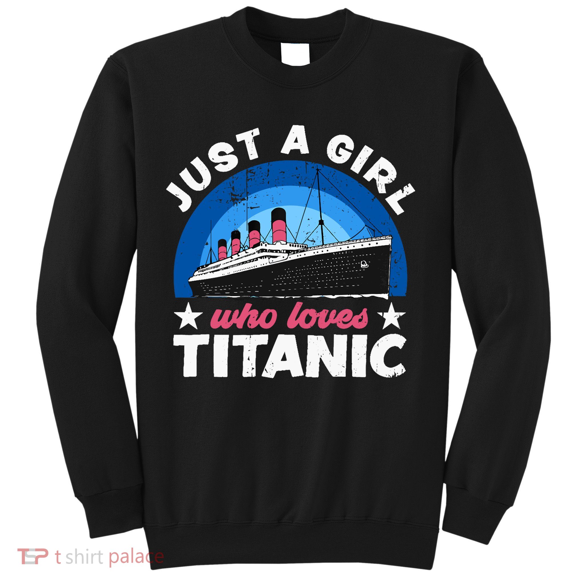 For Girl Who Just Love The Rms Titanic Sweatshirt