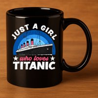 For Girl Who Just Love The Rms Titanic 11oz C Handle Ceramic Mug