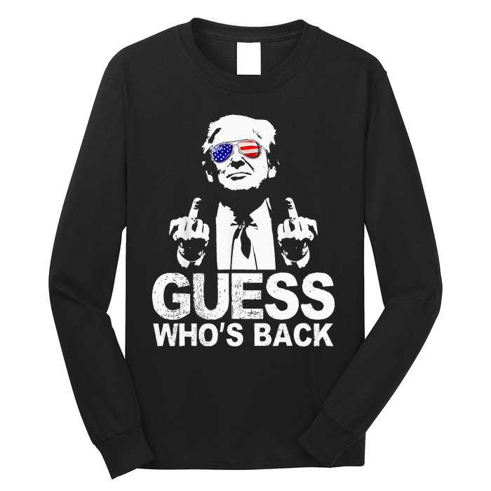 Funny Guess WhoS Back President Donald Trump Middle Finger Long Sleeve Shirt