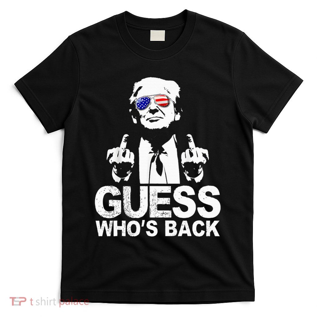Funny Guess WhoS Back President Donald Trump Middle Finger T-Shirt