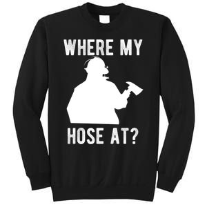 Firemen Gift Wheres My Hose At Funny Firefighter Gift Sweatshirt