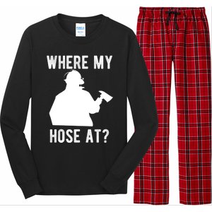 Firemen Gift Wheres My Hose At Funny Firefighter Gift Long Sleeve Pajama Set