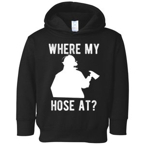 Firemen Gift Wheres My Hose At Funny Firefighter Gift Toddler Hoodie