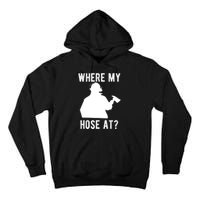 Firemen Gift Wheres My Hose At Funny Firefighter Gift Tall Hoodie