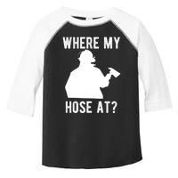 Firemen Gift Wheres My Hose At Funny Firefighter Gift Toddler Fine Jersey T-Shirt