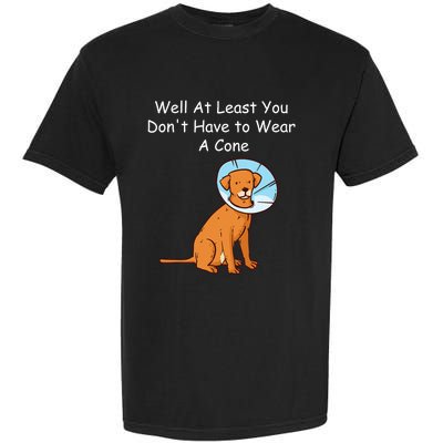 Funny Get Well Soon At Least You Dont Have Cancer Recovery Garment-Dyed Heavyweight T-Shirt