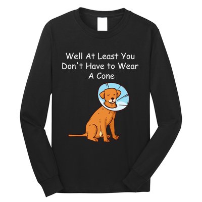 Funny Get Well Soon At Least You Dont Have Cancer Recovery Long Sleeve Shirt