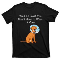 Funny Get Well Soon At Least You Dont Have Cancer Recovery T-Shirt