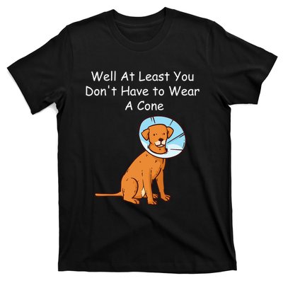 Funny Get Well Soon At Least You Dont Have Cancer Recovery T-Shirt