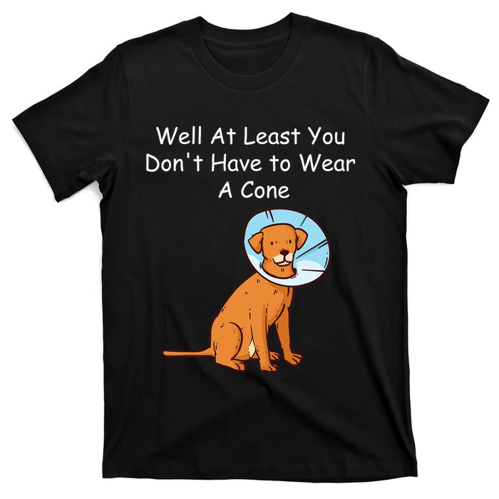 Funny Get Well Soon At Least You Dont Have Cancer Recovery T-Shirt