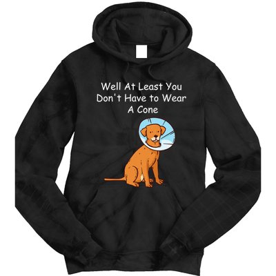 Funny Get Well Soon At Least You Dont Have Cancer Recovery Tie Dye Hoodie