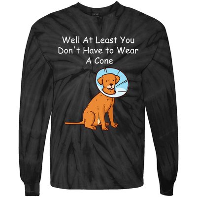 Funny Get Well Soon At Least You Dont Have Cancer Recovery Tie-Dye Long Sleeve Shirt