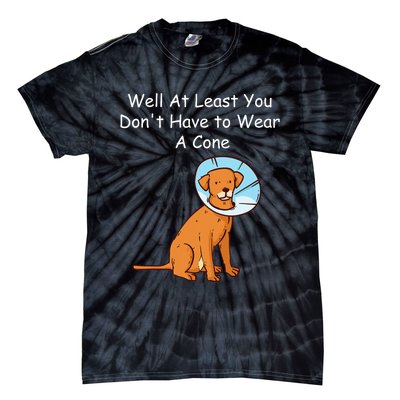 Funny Get Well Soon At Least You Dont Have Cancer Recovery Tie-Dye T-Shirt