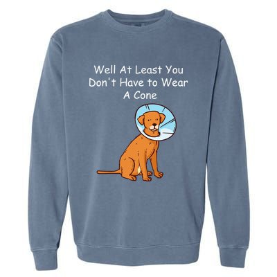 Funny Get Well Soon At Least You Dont Have Cancer Recovery Garment-Dyed Sweatshirt