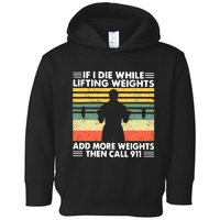 Funny Gym Workout If I Die While Lifting Weights Then Call 911 Vintage Toddler Hoodie