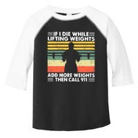 Funny Gym Workout If I Die While Lifting Weights Then Call 911 Vintage Toddler Fine Jersey T-Shirt