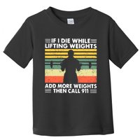 Funny Gym Workout If I Die While Lifting Weights Then Call 911 Vintage Toddler T-Shirt