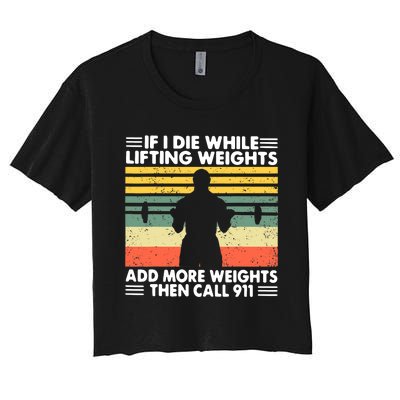 Funny Gym Workout If I Die While Lifting Weights Then Call 911 Vintage Women's Crop Top Tee