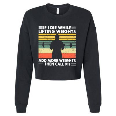 Funny Gym Workout If I Die While Lifting Weights Then Call 911 Vintage Cropped Pullover Crew