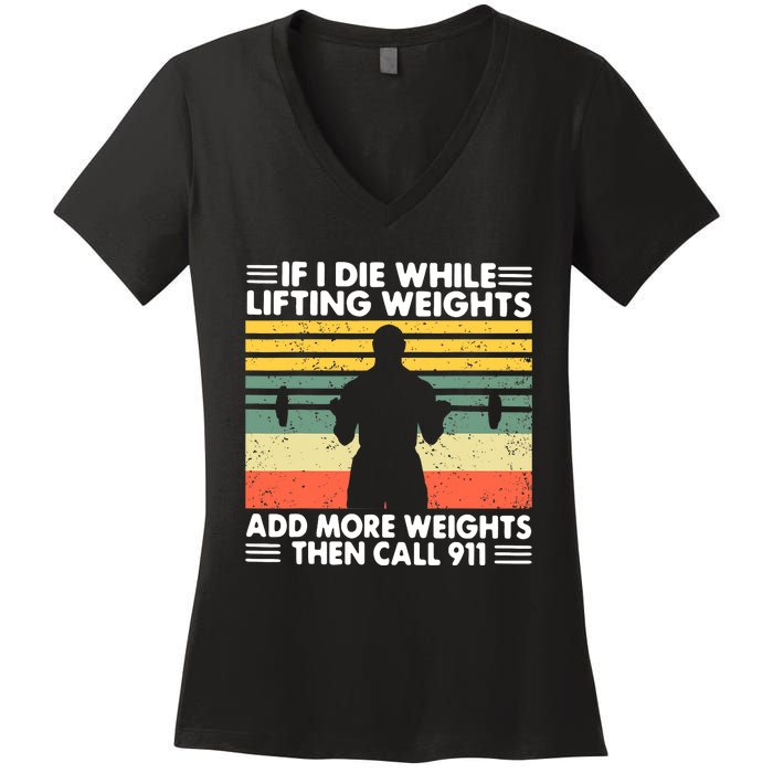 Funny Gym Workout If I Die While Lifting Weights Then Call 911 Vintage Women's V-Neck T-Shirt