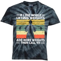 Funny Gym Workout If I Die While Lifting Weights Then Call 911 Vintage Kids Tie-Dye T-Shirt