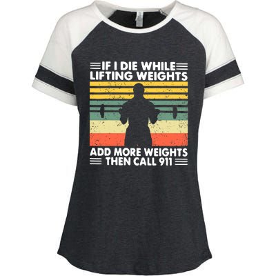 Funny Gym Workout If I Die While Lifting Weights Then Call 911 Vintage Enza Ladies Jersey Colorblock Tee