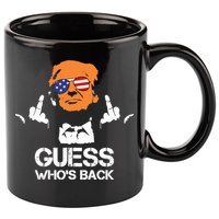 Funny Guess Who Is Back President Trump 2024 11oz C Handle Ceramic Mug