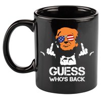 Funny Guess Who Is Back President Trump 2024 11oz C Handle Ceramic Mug