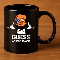 Funny Guess Who Is Back President Trump 2024 11oz C Handle Ceramic Mug
