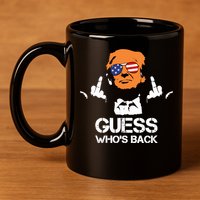 Funny Guess Who Is Back President Trump 2024 11oz C Handle Ceramic Mug