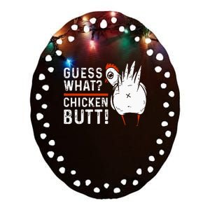 Funny Guess What Chicken Butt! White Ceramic Oval Ornament