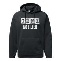 Funny Gen X Sayings Generation X No Filter Gen X Performance Fleece Hoodie