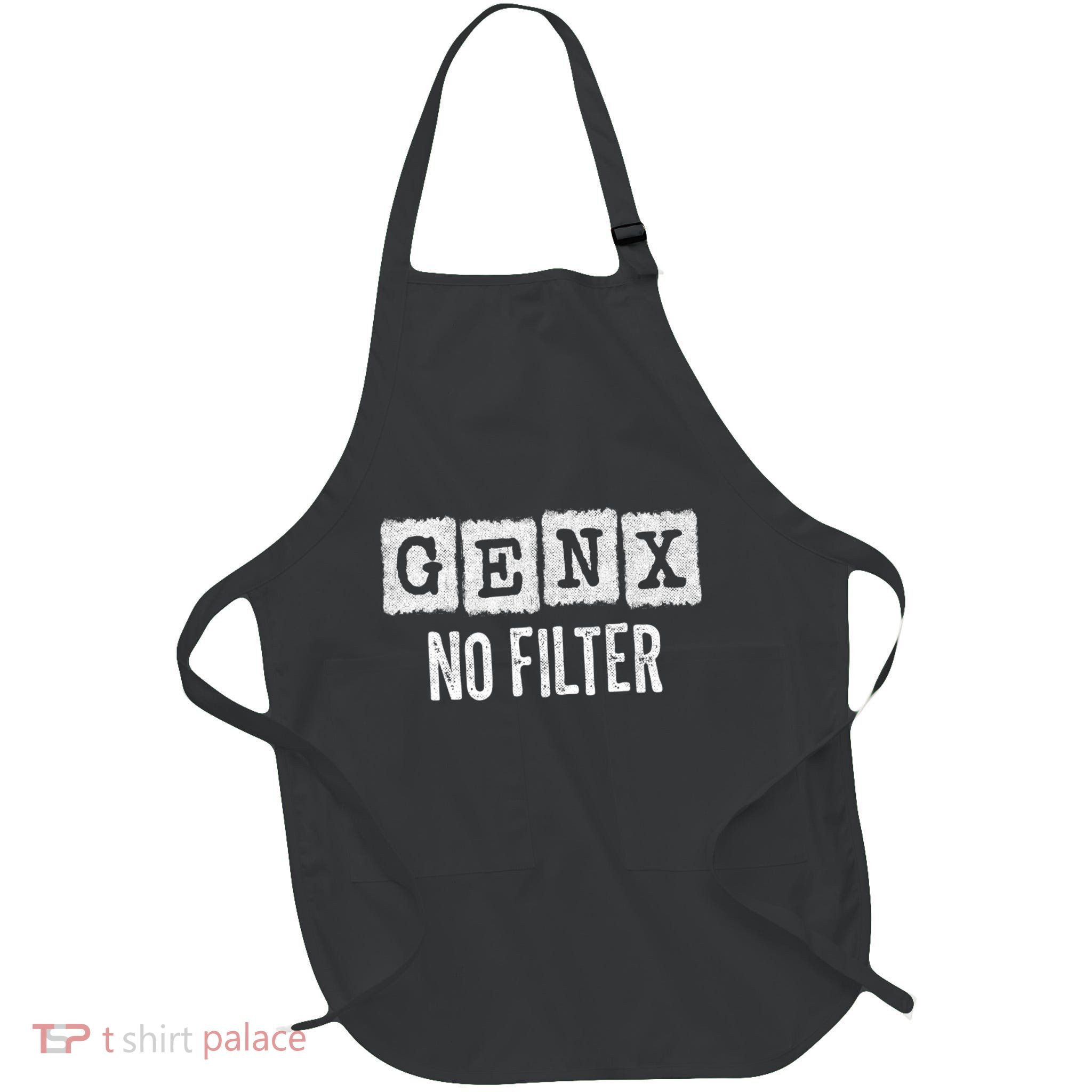 Funny Gen X Sayings Generation X No Filter Gen X Apron
