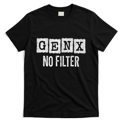 Funny Gen X Sayings Generation X No Filter Gen X T-Shirt
