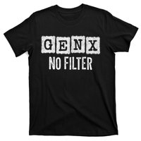 Funny Gen X Sayings Generation X No Filter Gen X T-Shirt