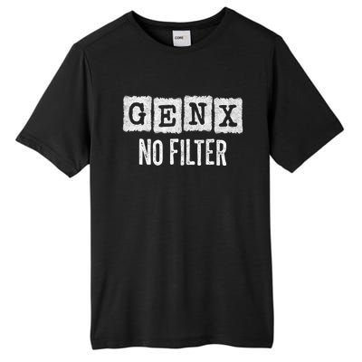 Funny Gen X Sayings Generation X No Filter Gen X Tall Fusion ChromaSoft Performance T-Shirt