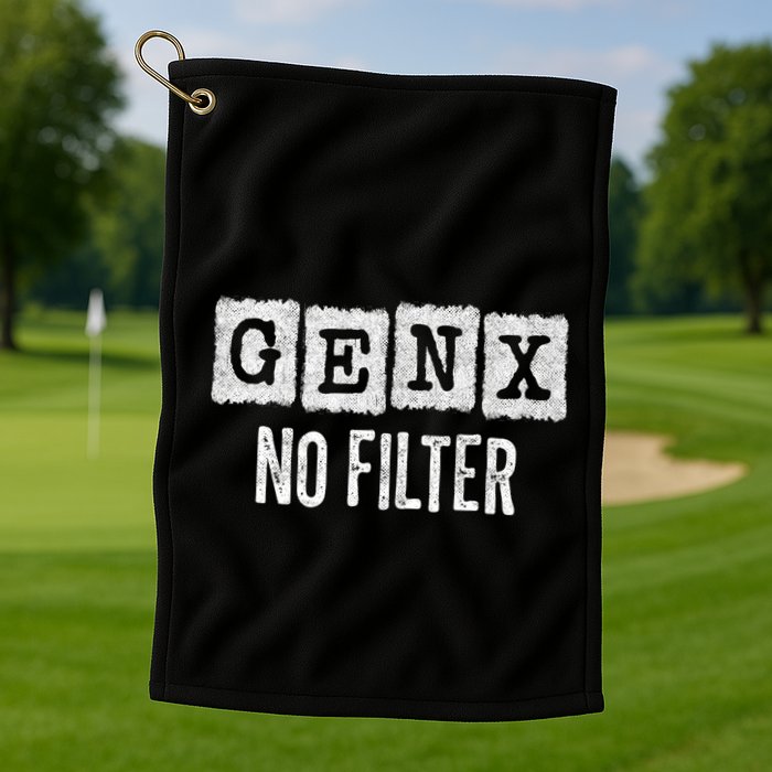 Funny Gen X Sayings Generation X No Filter Gen X Golf Towel