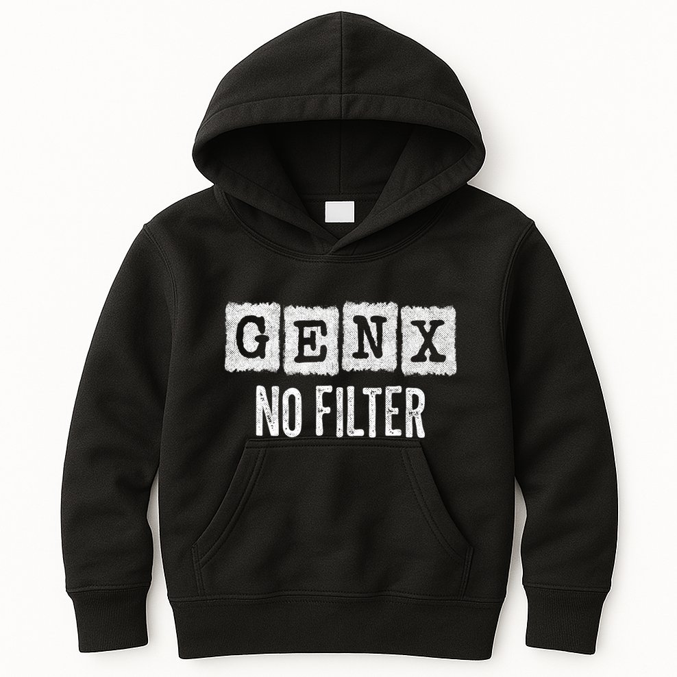 Funny Gen X Sayings Generation X No Filter Gen X Kids Hoodie