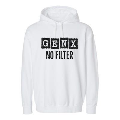 Funny Gen X Sayings Generation X No Filter Gen X Garment-Dyed Fleece Hoodie