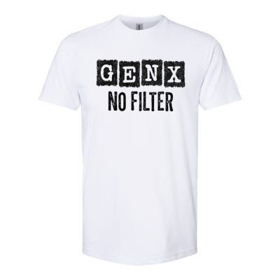 Funny Gen X Sayings Generation X No Filter Gen X Softstyle CVC T-Shirt