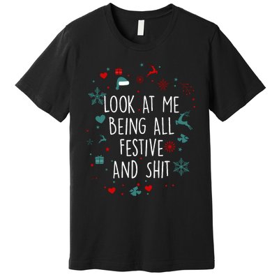 Funny Groovy Xmas Look At Me Being All Festive And Shit Premium T-Shirt