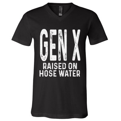 Funny Gen X Raised On Hose Water Humor Generation X Gift V-Neck T-Shirt