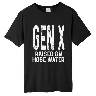 Funny Gen X Raised On Hose Water Humor Generation X Gift Tall Fusion ChromaSoft Performance T-Shirt