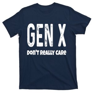 Funny Gen X Generation X Don't Really Care Humor T-Shirt