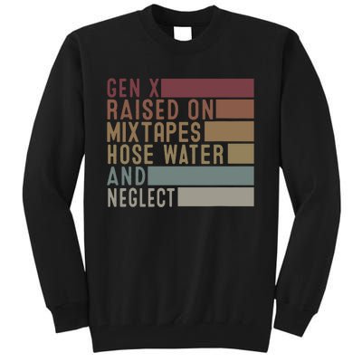 Funny Gen X Raised On Mixtapes Hose Water And Neglect Retro Tall Sweatshirt